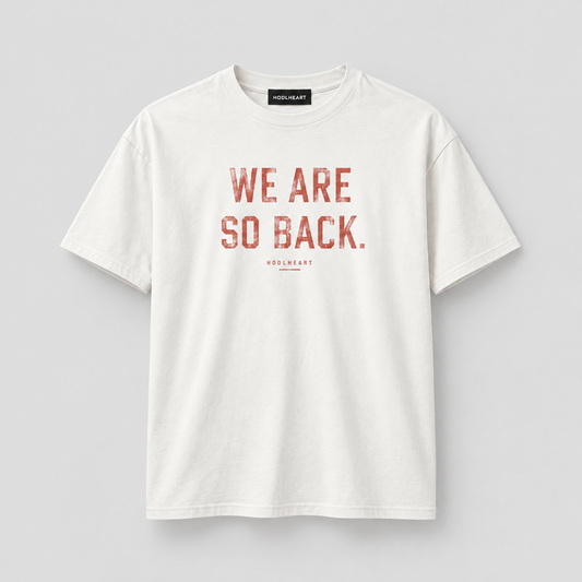 WE ARE SO BACK T-SHIRT